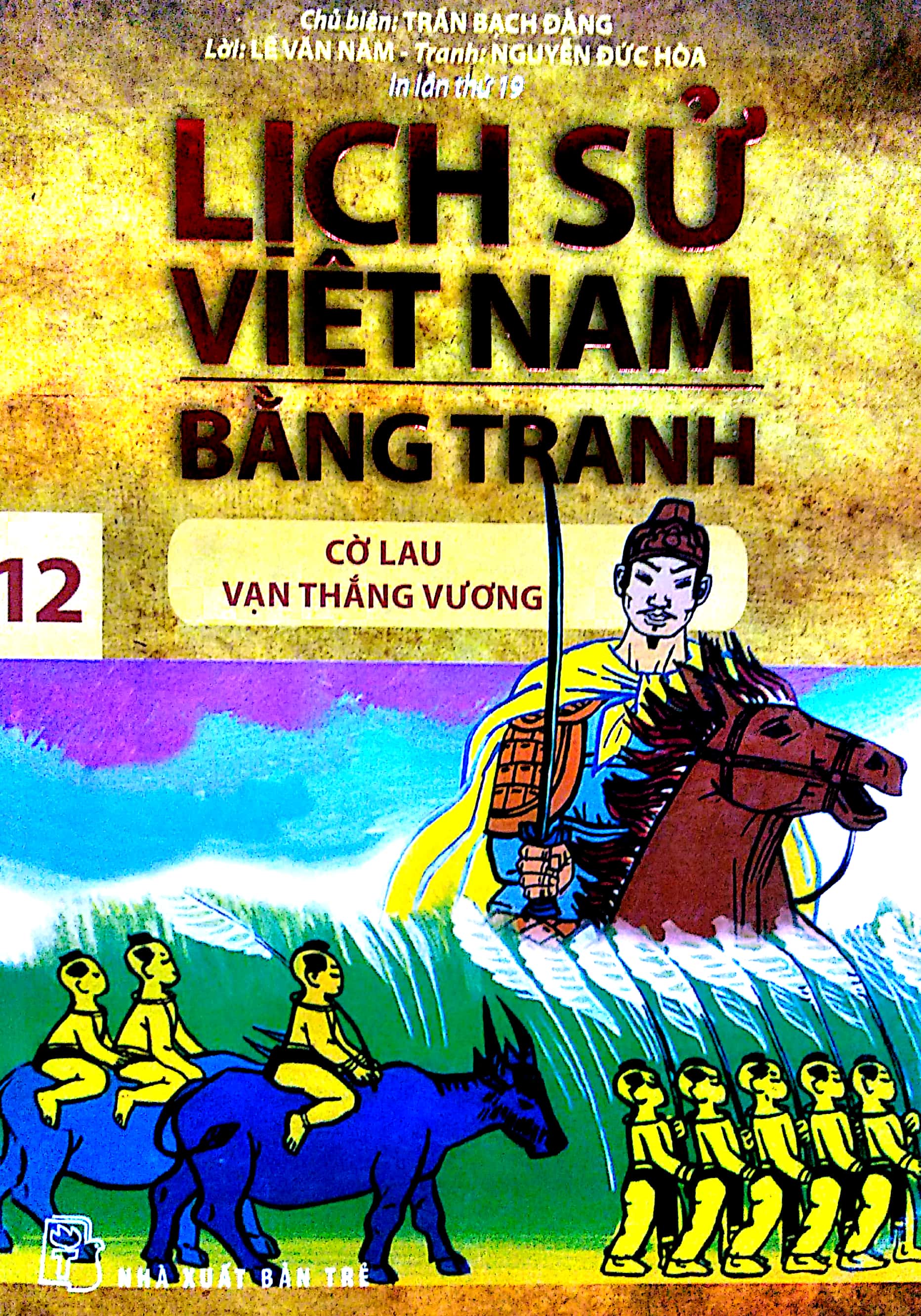 Lịch Sử Việt Nam Bằng Tranh Tập 12 - Cờ Lau Vạn Thắng Vương (Tái Bản 2018)