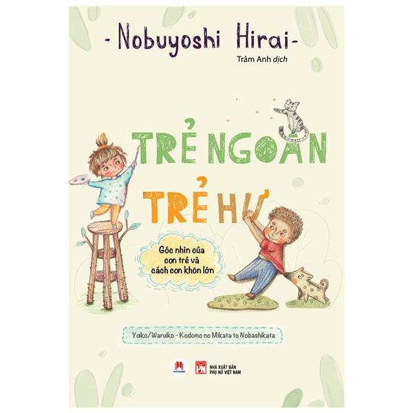 Trẻ Ngoan Trẻ Hư: Góc Nhìn Của Con Trẻ Và Cách Con Khôn Lớn