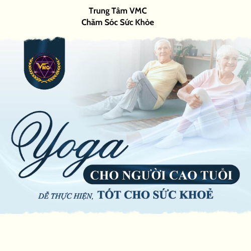 Khóa Học Video Online Yoga Cho Người Cao Tuổi Dễ Thực Hiện, Tốt Cho Sức Khỏe - Trung Tâm Chăm Sóc Sức Khỏe VMC