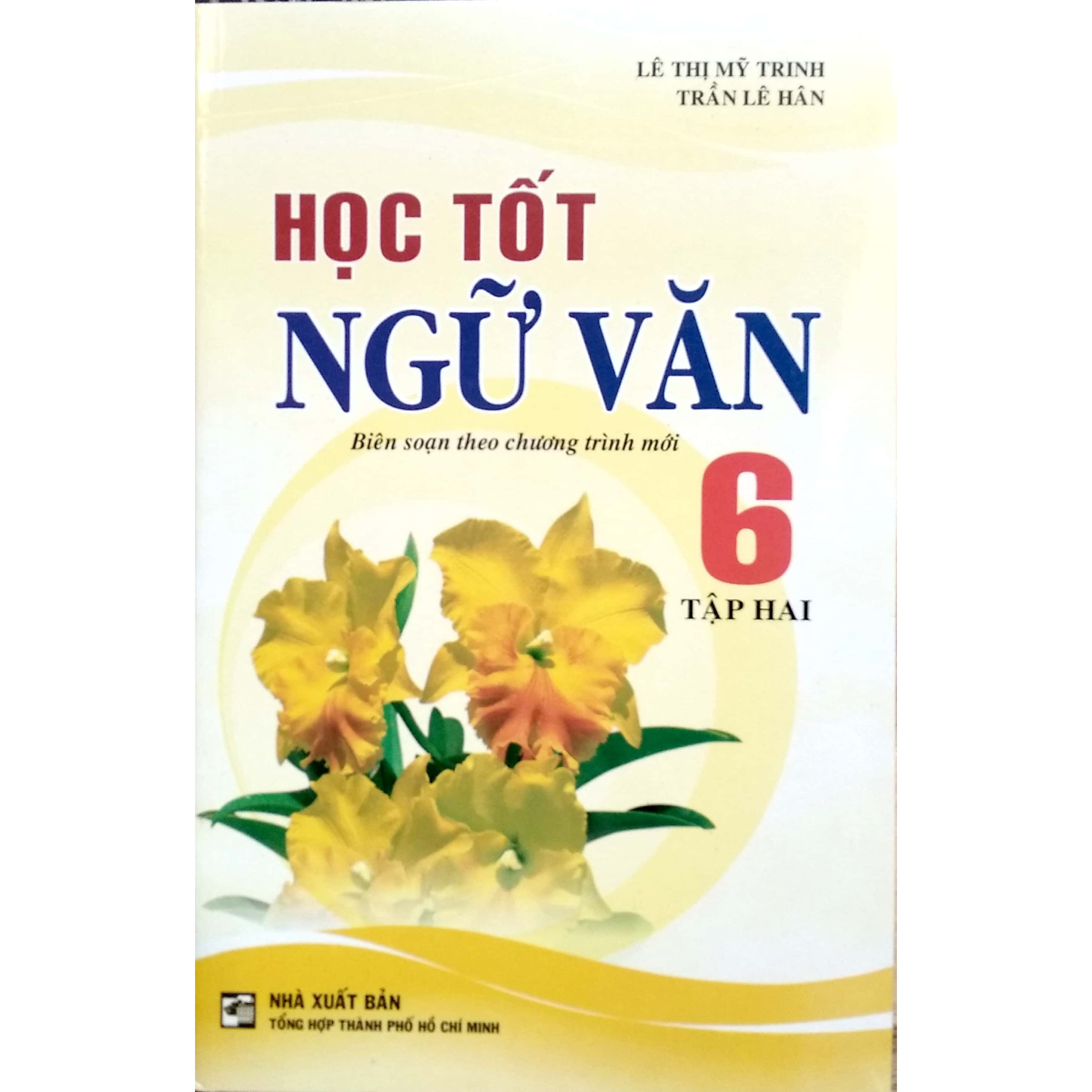 Học Tốt Ngữ Văn biên soạn theo chương trình mới Lớp 6 (Tập 2)