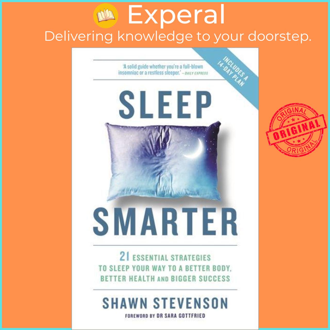 Sách - Sleep Smarter 21 Essential Strategies to Sleep Your Way to a Better Bo by Shawn Stevenson (UK edition, Paperback)