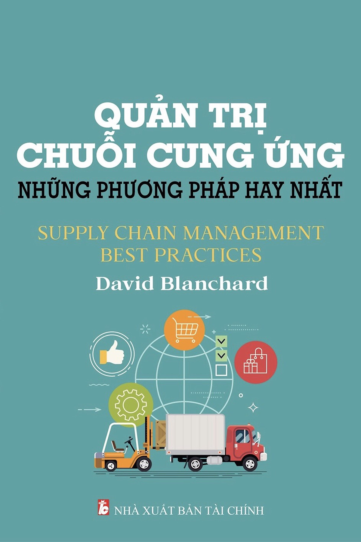 Quản Trị Chuỗi Cung Ứng Những Phương Pháp Hay Nhất - David Blanchard