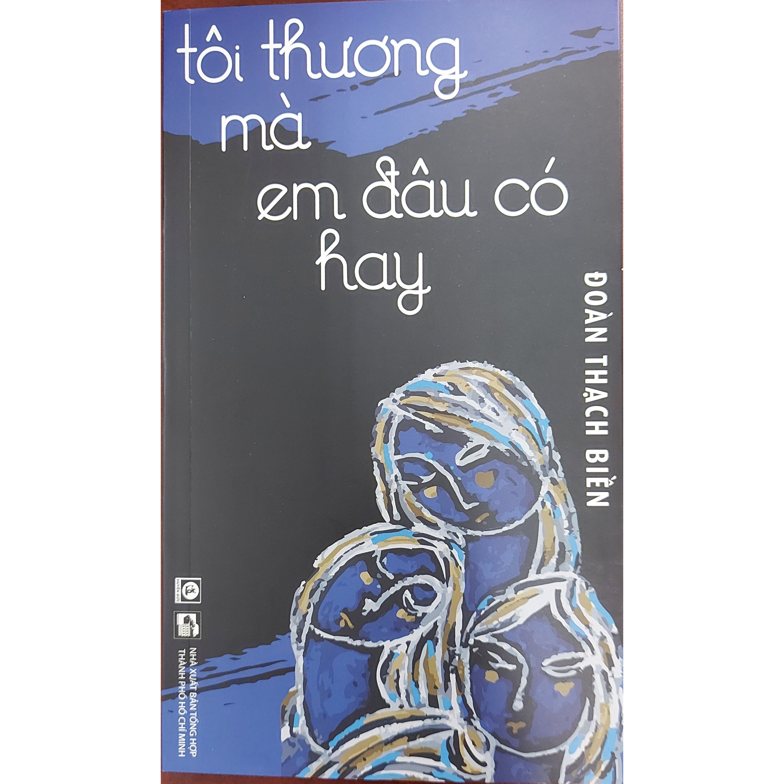 TÔI THƯƠNG MÀ EM ĐÂU CÓ HAY