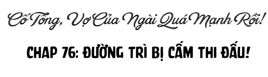 cố tổng, vợ của ngài quá mạnh rồi! chapter 76 3
