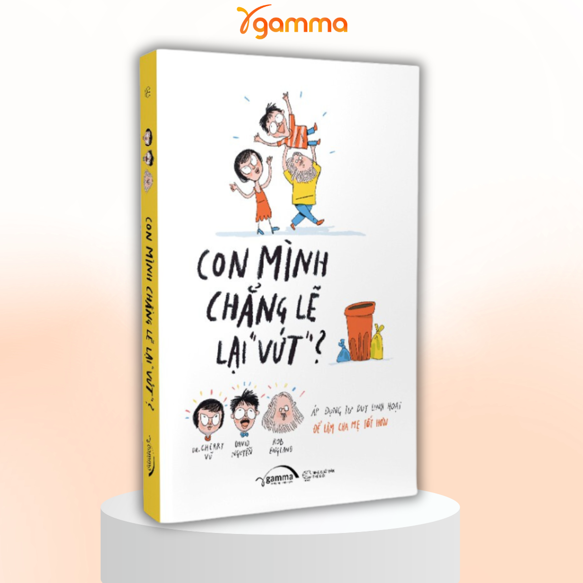 Combo/Lẻ Cha Mẹ Toàn Cầu: Cái Giá Của Đặc Quyền + Con Mình Chẳng Lẽ Lại Vứt + Thế Bây Giờ Mẹ Muốn Cái Giề