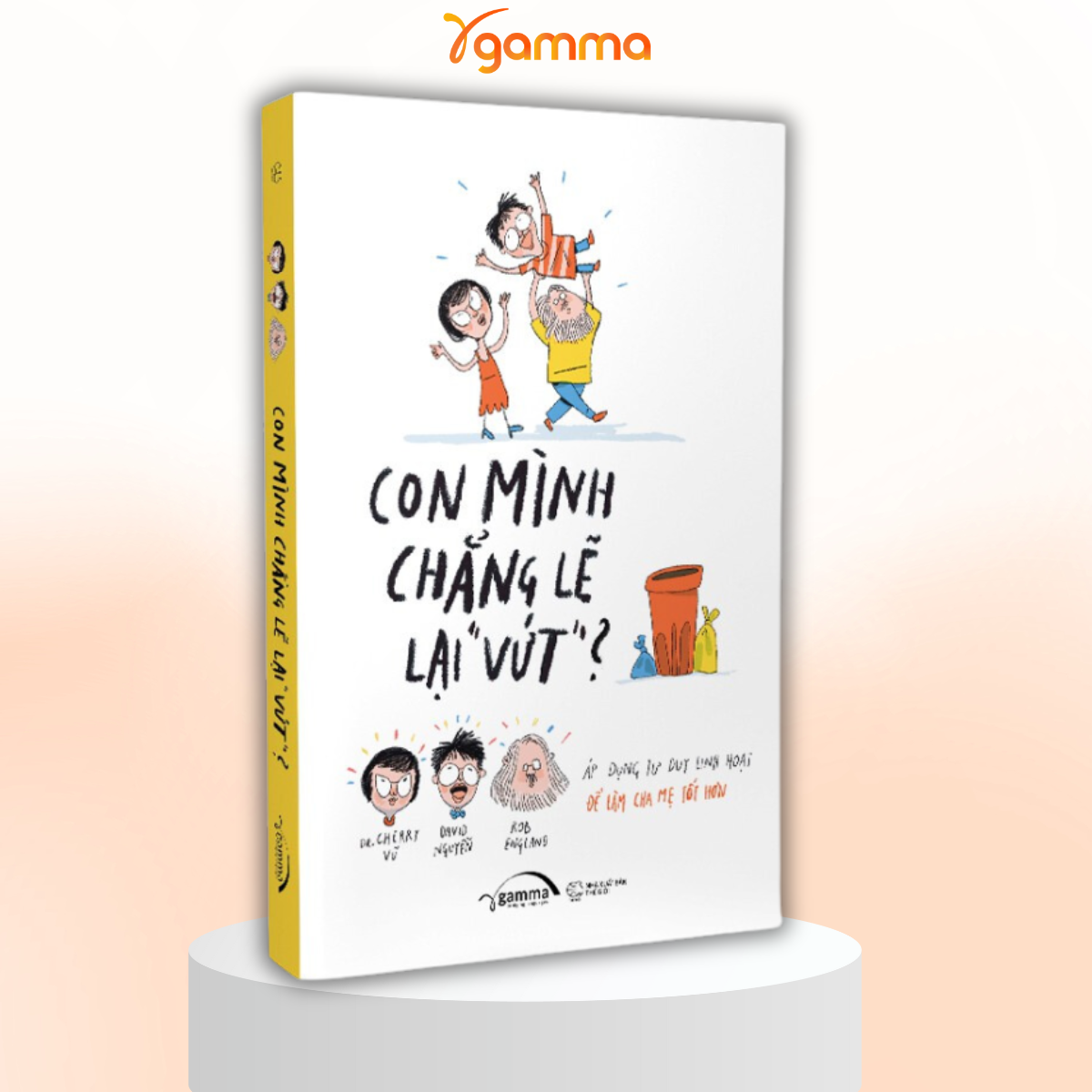 Combo/Lẻ Cha Mẹ Toàn Cầu: Cái Giá Của Đặc Quyền + Con Mình Chẳng Lẽ Lại Vứt + Thế Bây Giờ Mẹ Muốn Cái Giề 