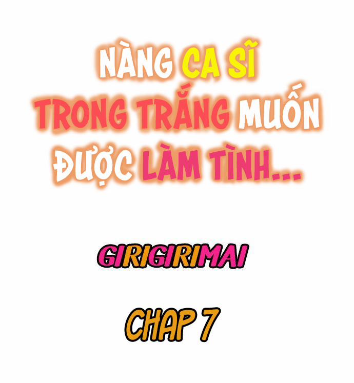 nàng ca sĩ trong trắng muốn được làm tình... chapter 7 1