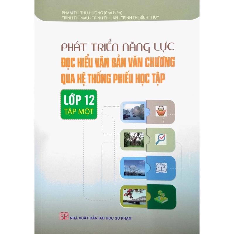 Sách - (Combo 2 tập) Phát Triển Năng Lực Đọc Hiểu Văn Bản Văn Chương Qua Hệ Thống Phiếu Học Tập Lớp 12 (tập 1 - Tập 2)