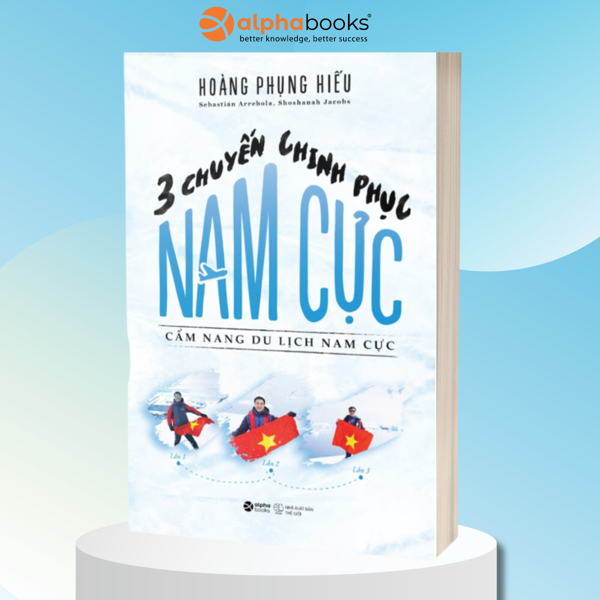 3 Chuyến Chinh Phục Nam Cực - Cẩm Nang Du Lịch Nam Cực (Hoàng Phụng Hiếu)