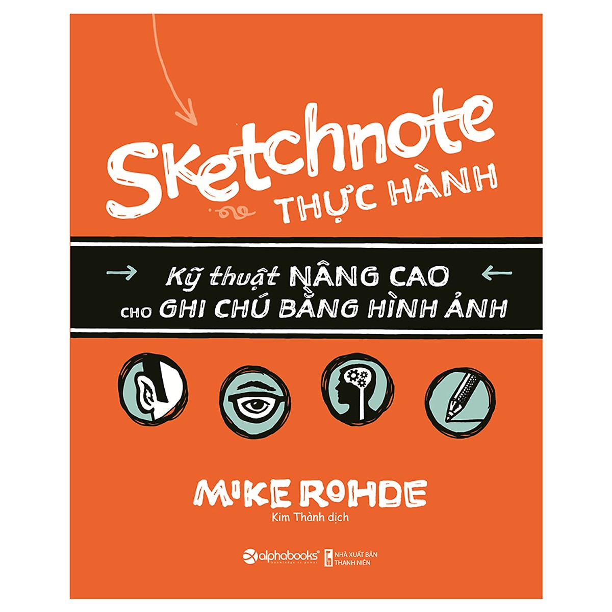 Sketchnote Thực Hành - Kỹ Thuật Nâng Cao Cho Ghi Chú Bằng Hình Ảnh