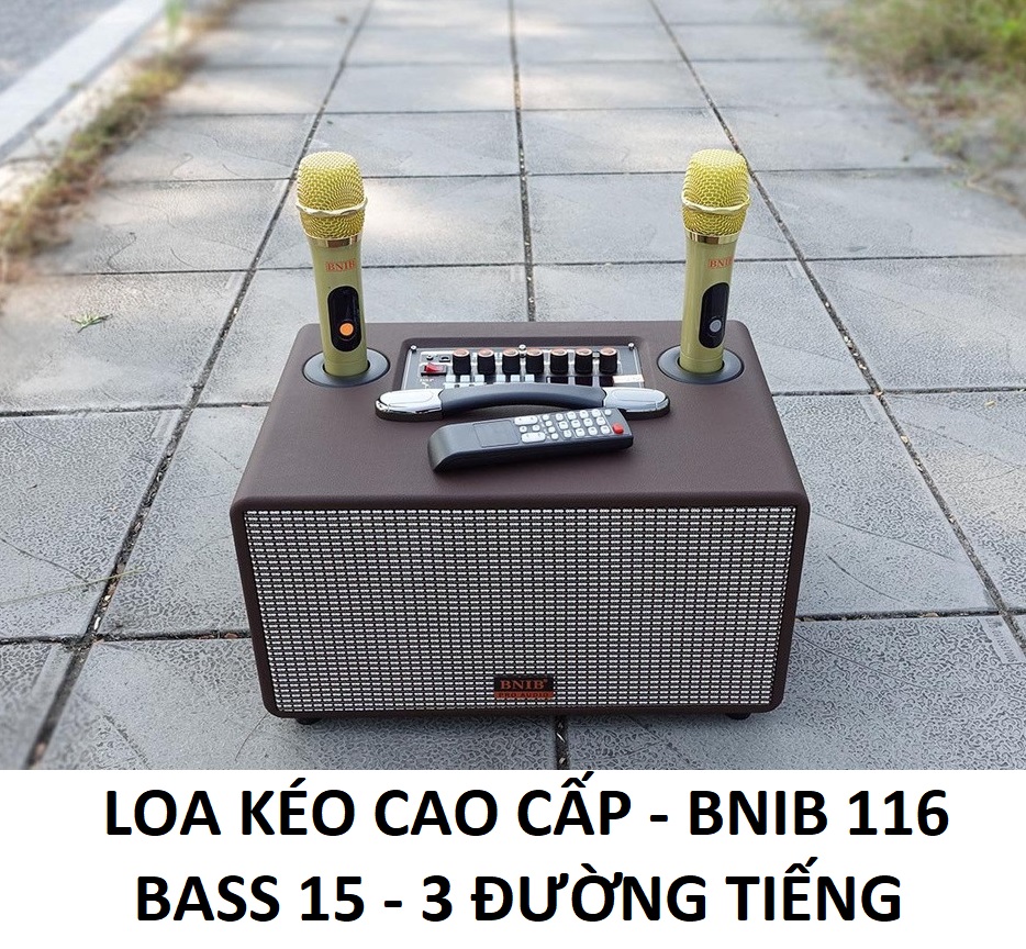 LOA KÉO XÁCH TAY - LOA KARAOKE NHỎ GỌN BNIB 116 - BASS 15 BA ĐƯỜNG TIẾNG - HÀNG NHẬP KHẨU