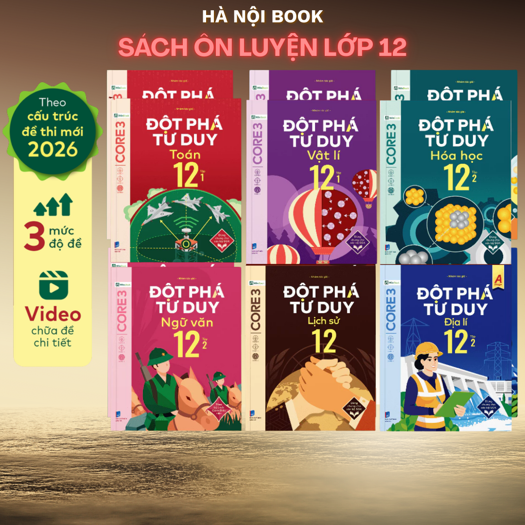 Sách – Đột phá tư duy Lớp 12 – Toán, Ngữ văn, Vật lí, Hoá học, Sinh học, Lịch sử, Địa lí