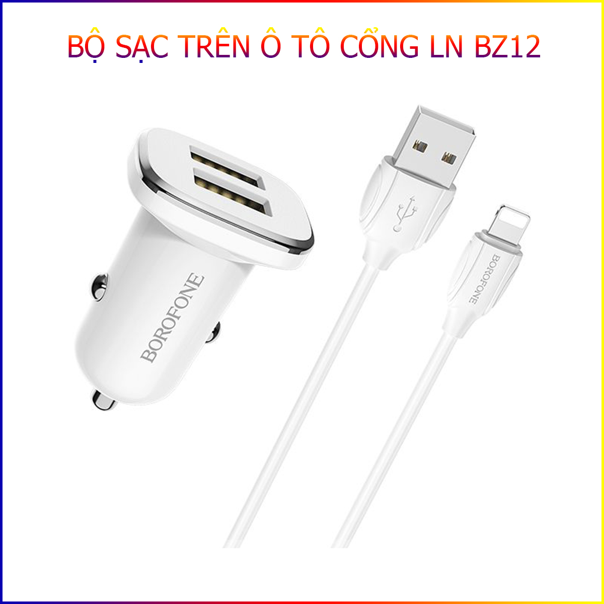 Bộ Sạc Dành Cho Borofone 2 Cổng Usb Trên Ô Tô Cổng LN Cho IP BZ12 2.4A Hàng Chính Hãng