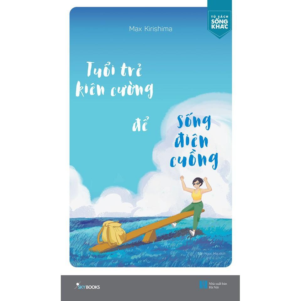 Sách - Tuổi Trẻ Kiên Cường Để Sống Điên Cuồng (tặng kèm bookmark)