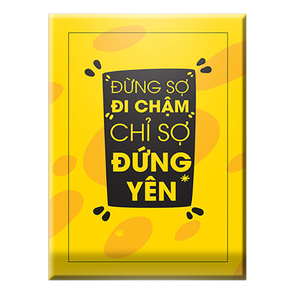 Không Sợ Đi Chậm Chỉ Sợ Đứng Yên W23