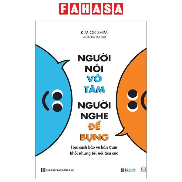 Người Nói Vô Tâm, Người Nghe Để Bụng - Học Cách Bảo Vệ Bản Thân Khỏi Những Lời Nói Tiêu Cực