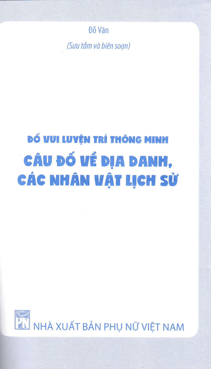 Đố Vui Luyện Trí Thông Minh: Câu Đố Về Địa Danh, Nhân Vật Lịch Sử (ND)