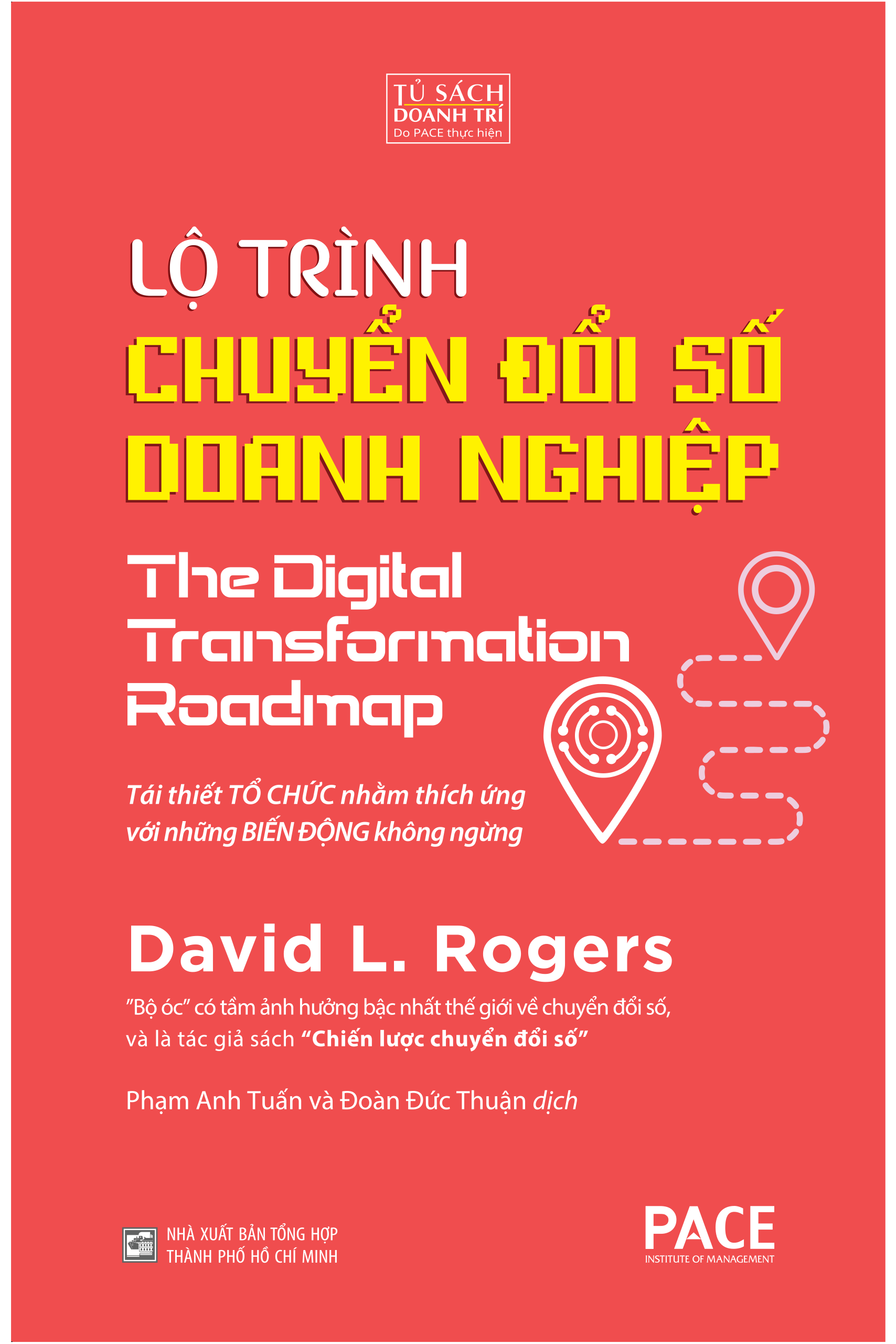 Lộ Trình Chuyển Đổi Số Doanh Nghiệp (The Digital Transformation Roadmap) - David L. Rogers - PACE Books