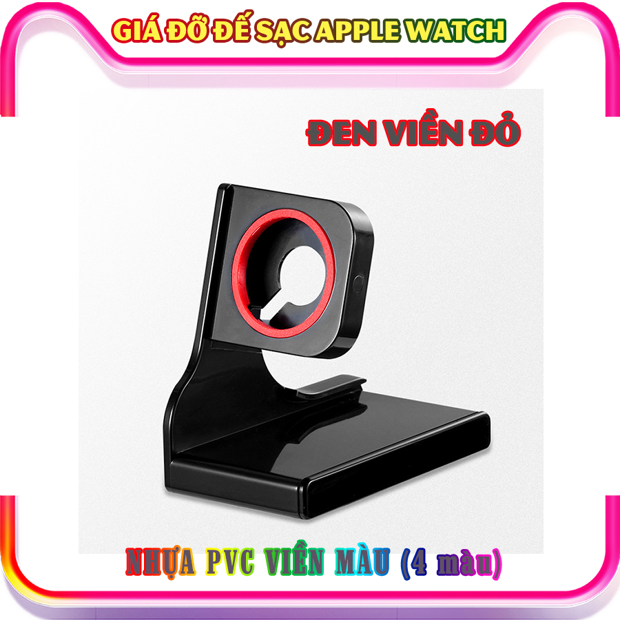 Giá đỡ chân đế sạc dành cho Apple Watch Series 7 nhựa PVC viền màu - nhiều màu