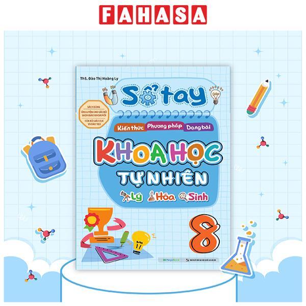 Sách - Sổ Tay Kiến Thức-Phương Pháp-Dạng Bài Khoa Học Tự Nhiên Lý-Hóa-Sinh Lớp 8