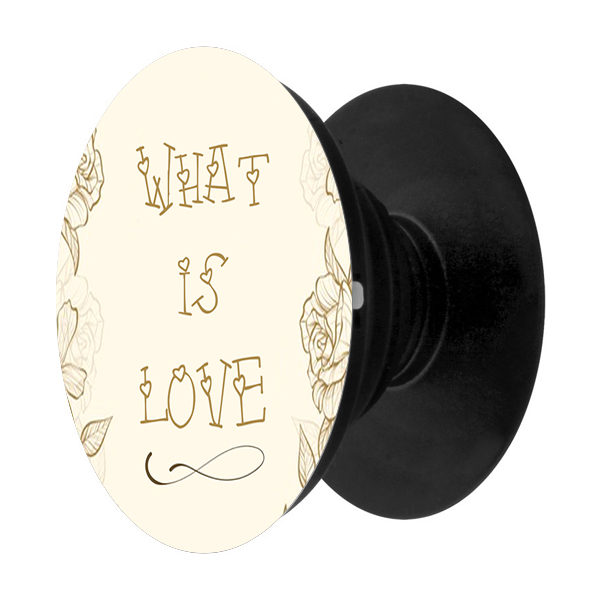 Popsocket in hình dành cho điện thoại Mẫu What Is Love