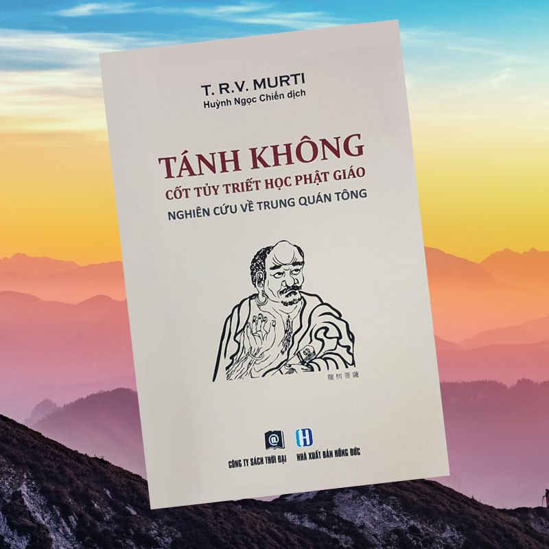 Tánh Không Cốt Tủy Triết Học Phật Giáo - Nghiên Cứu Về Trung Quán Tông
