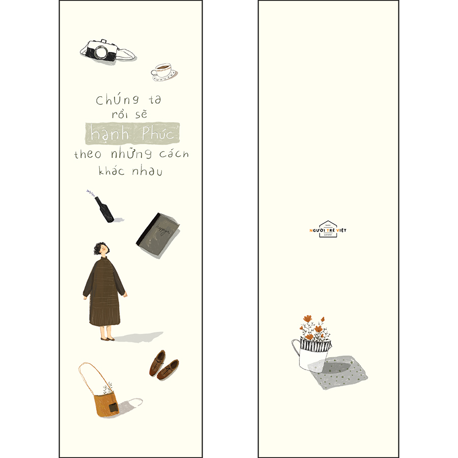 Chúng Ta Rồi Sẽ Hạnh Phúc, Theo Những Cách Khác Nhau [Tặng Kèm: 01 Bookmark]