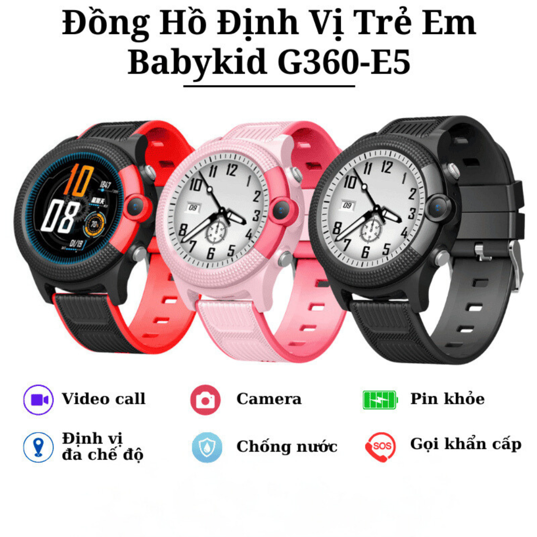 Đồng Hồ Định Vị Trẻ Em Babykid G360-E5 Gọi Video Call, Định Vị GPS Chính Xác, Chống Nước