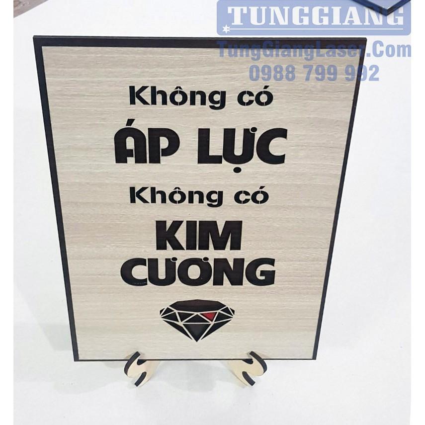 Tranh gỗ treo văn phòng tạo động lực - Không có áp lực, không có kim cương - Tranh trang trí giá gốc