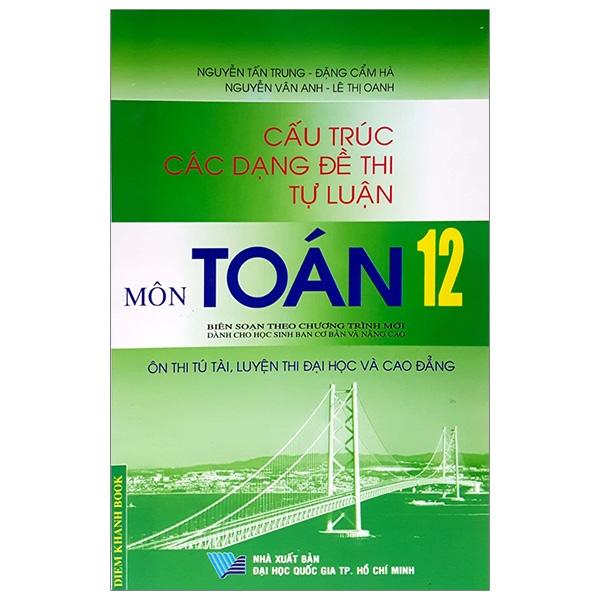 Cấu Trúc Các Dạng Đề Thi Tự Luận Môn Toán 12 Ôn Luyện Thi ĐH-CĐ 2013