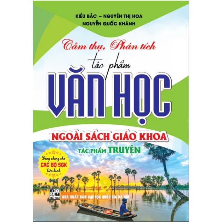 Cảm thụ, phân tích tác phẩm văn học ngoài sách giáo khoa tác phẩm truyện (dùng chung các bộ sgk hiện hành) HA