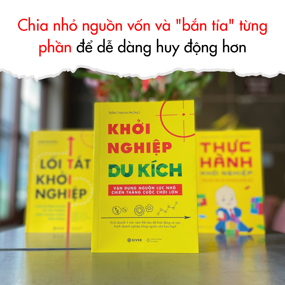 Khởi Nghiệp Du Kích - Kinh Doanh Ít Vốn - Vận Dụng Nguồn Lực Nhỏ Chiến Thắng Cuộc Chơi Lớn (Tái Bản)