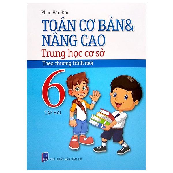 Toán Cơ Bản Và Nâng Cao THCS Lớp 6 - Tập 2 (Theo Chương Trình Mới)