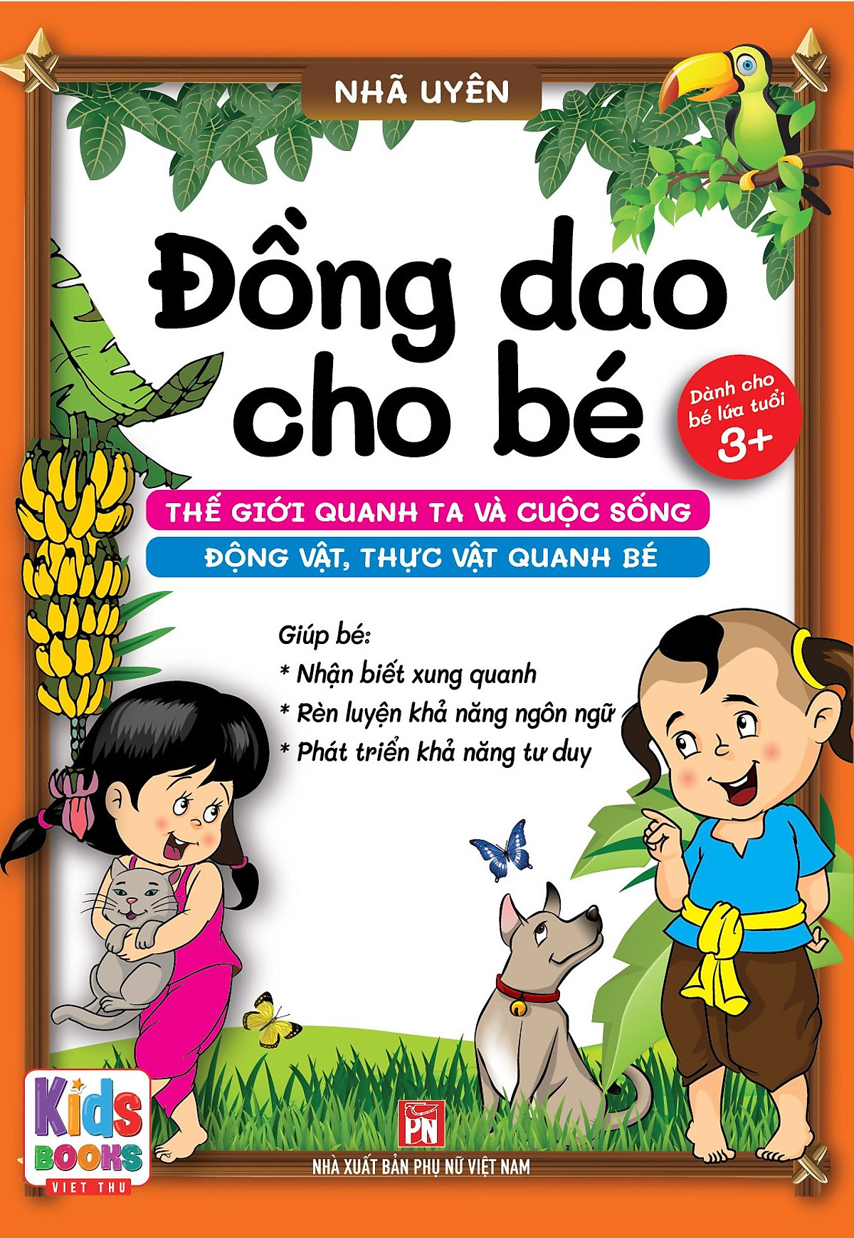 Đồng dao cho Bé - Thế giới quanh ta và cuộc sống động vật, thực vật quanh bé - Bé Từ 3+ trở lên