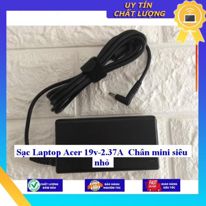Sạc cho Laptop Acer 19v-2.37A Chân mini siêu nhỏ - Hàng Nhập Khẩu New Seal