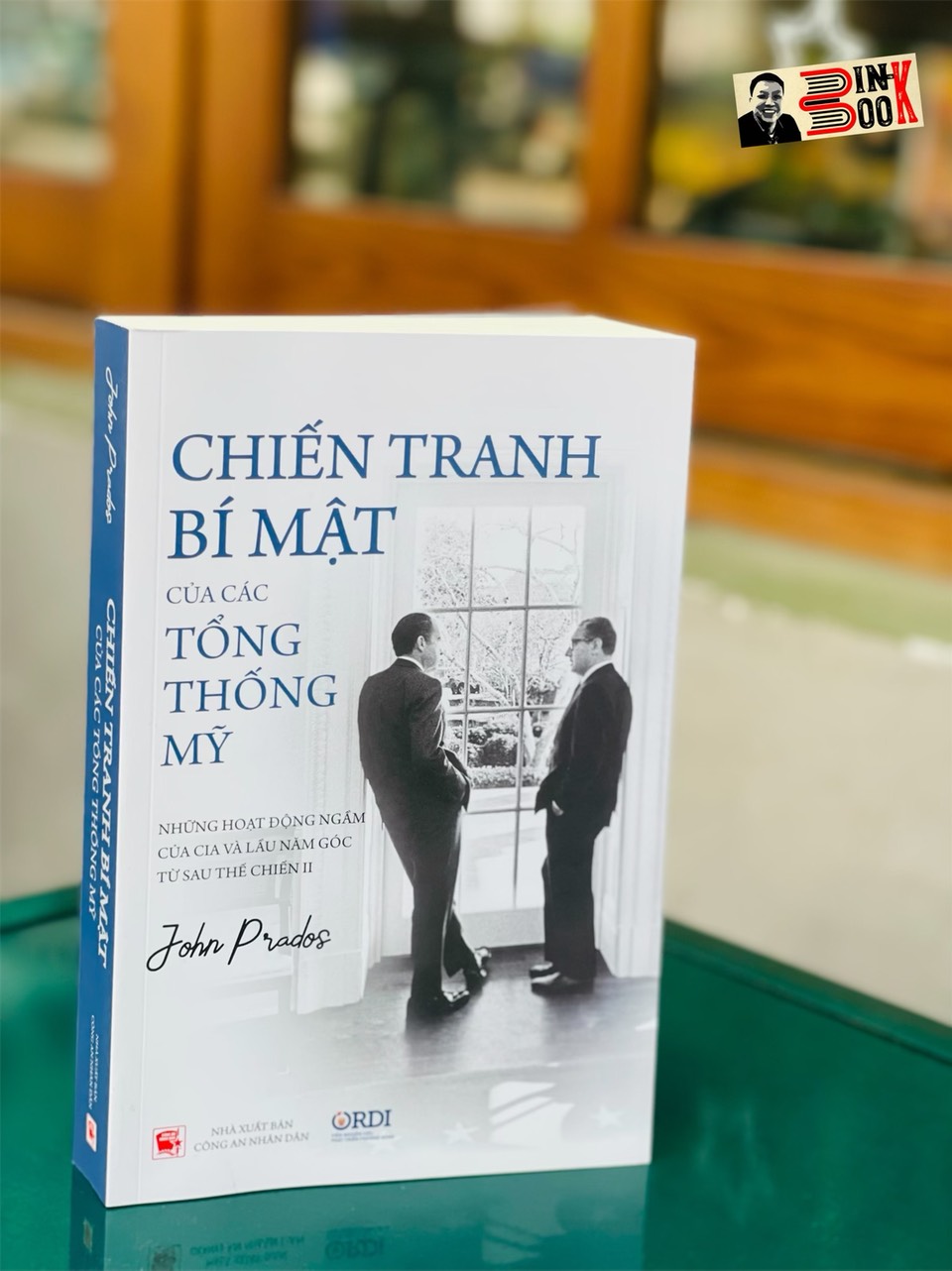 CHIẾN TRANH BÍ MẬT CỦA CÁC TỔNG THỐNG MỸ: Những hoạt động ngầm của CIA và Lầu Năm Góc từ sau Thế chiến II – John Prados – Viện Nghiên cứu Phát triển Phương Đông