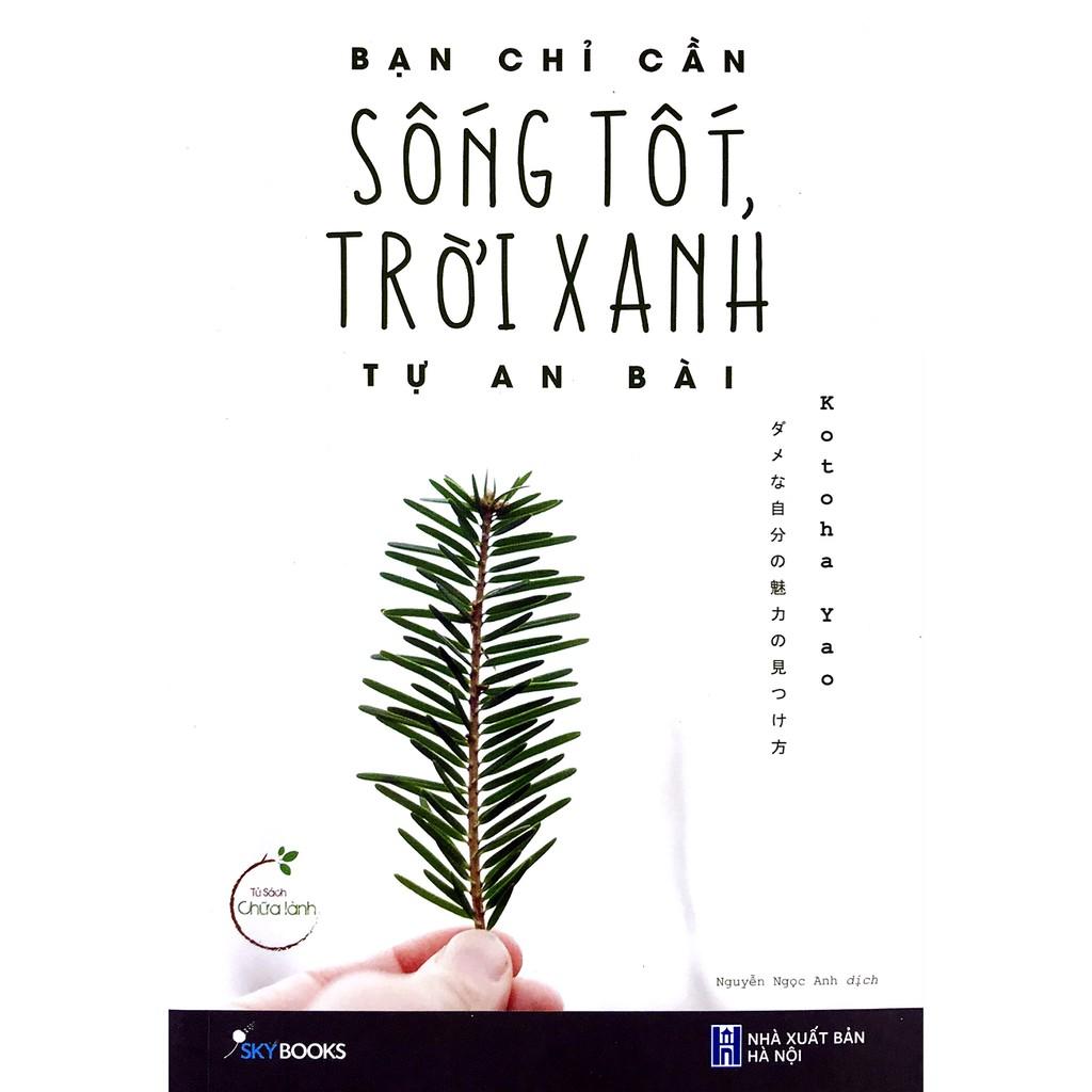 Sách - Bạn Chỉ Cần Sống Tốt, Trời Xanh Tự An Bài