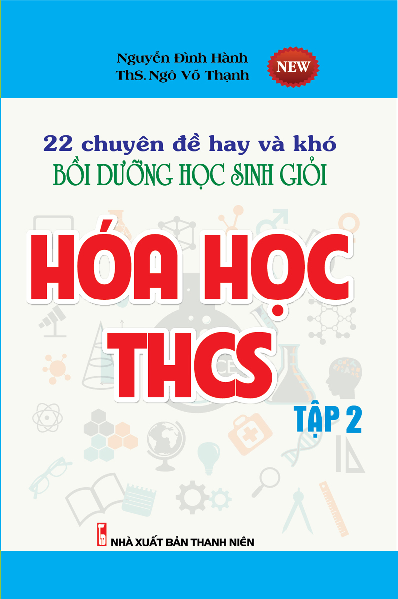 22 Chuyên Đề Hay Và Khó Bồi Dưỡng Học Sinh Giỏi Hóa Học THCS Tập 2 (Tái Bản)_KV