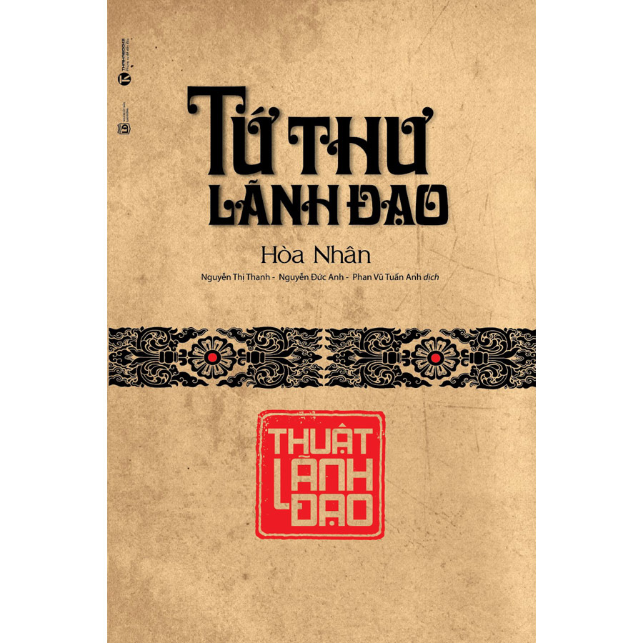 Tứ Thư Lãnh Đạo - Thuật Lãnh Đạo (Tái Bản)