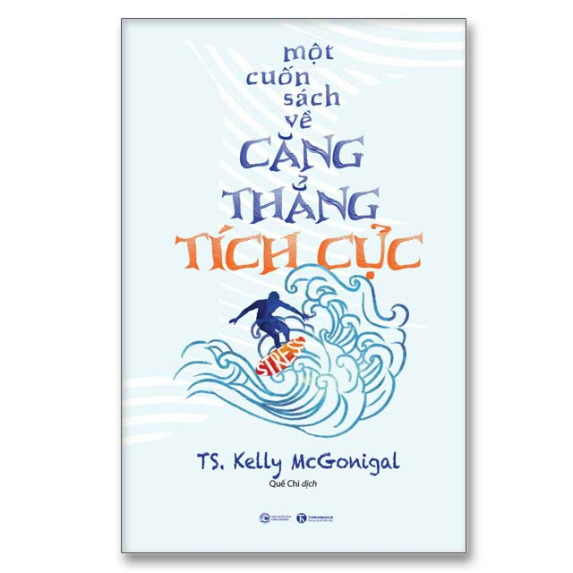 Một Cuốn Sách Về Căng Thẳng Tích Cực- Cuốn Sách Hướng Nghiệp Và Phát Triển Bản Thân