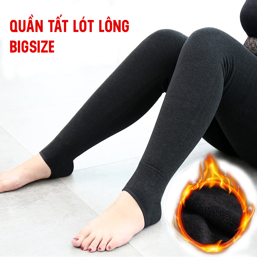 QUẦN TẤT LÓT LÔNG Bigsize Nữ [ 60 - 80kg], Quần giữ nhiệt (Dày 500g) chịu lạnh -10 độ GIẶT MÁY KHÔNG XÙ LÔNG