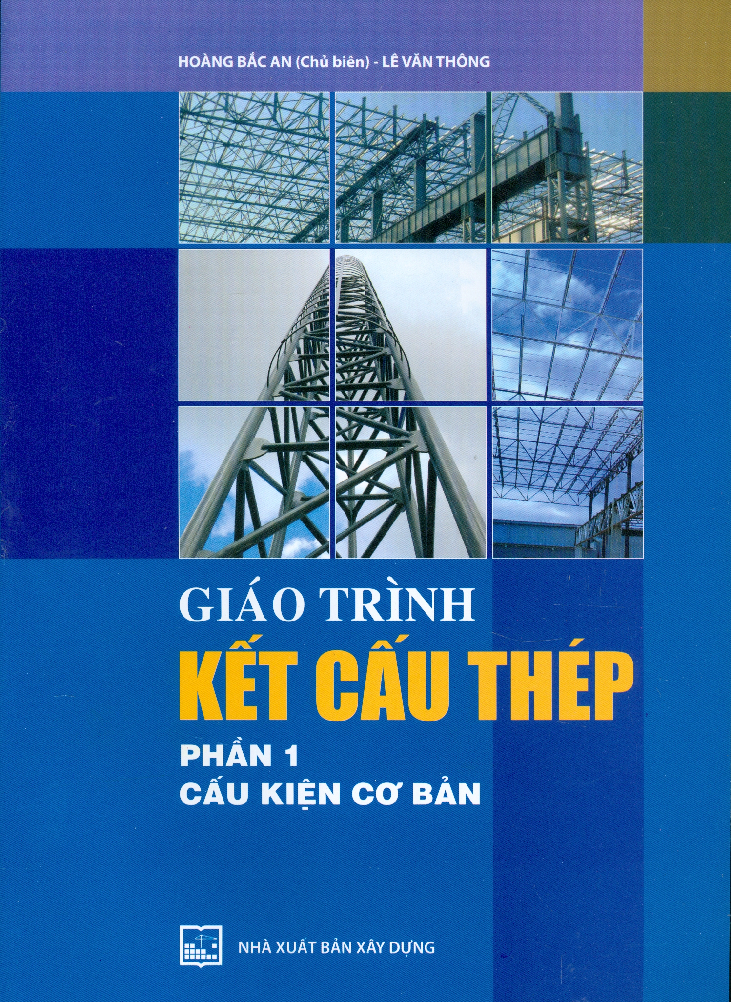 Giáo Trình Kết Cấu Thép, Phần 1: Cấu Kiện Cơ Bản (Tái bản)