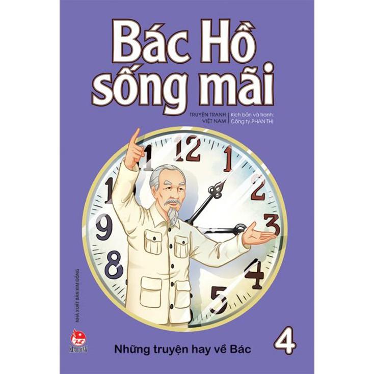 Bác Hồ sống mãi: Những mẩu chuyện hay về Bác - Bản Quyền