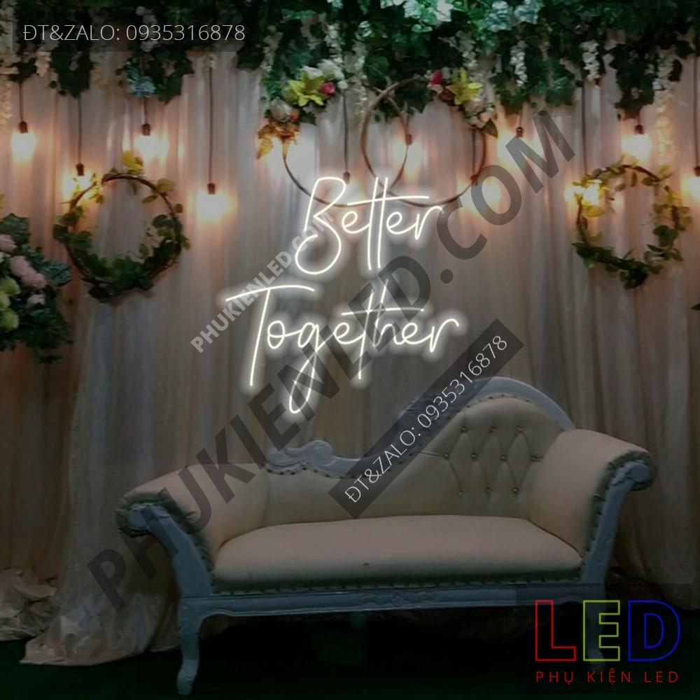 Đèn Led Neon Chữ Better Together cực chất - Better Together Neon Sign - Đèn Led Neon Trang Trí Tiệc Cưới