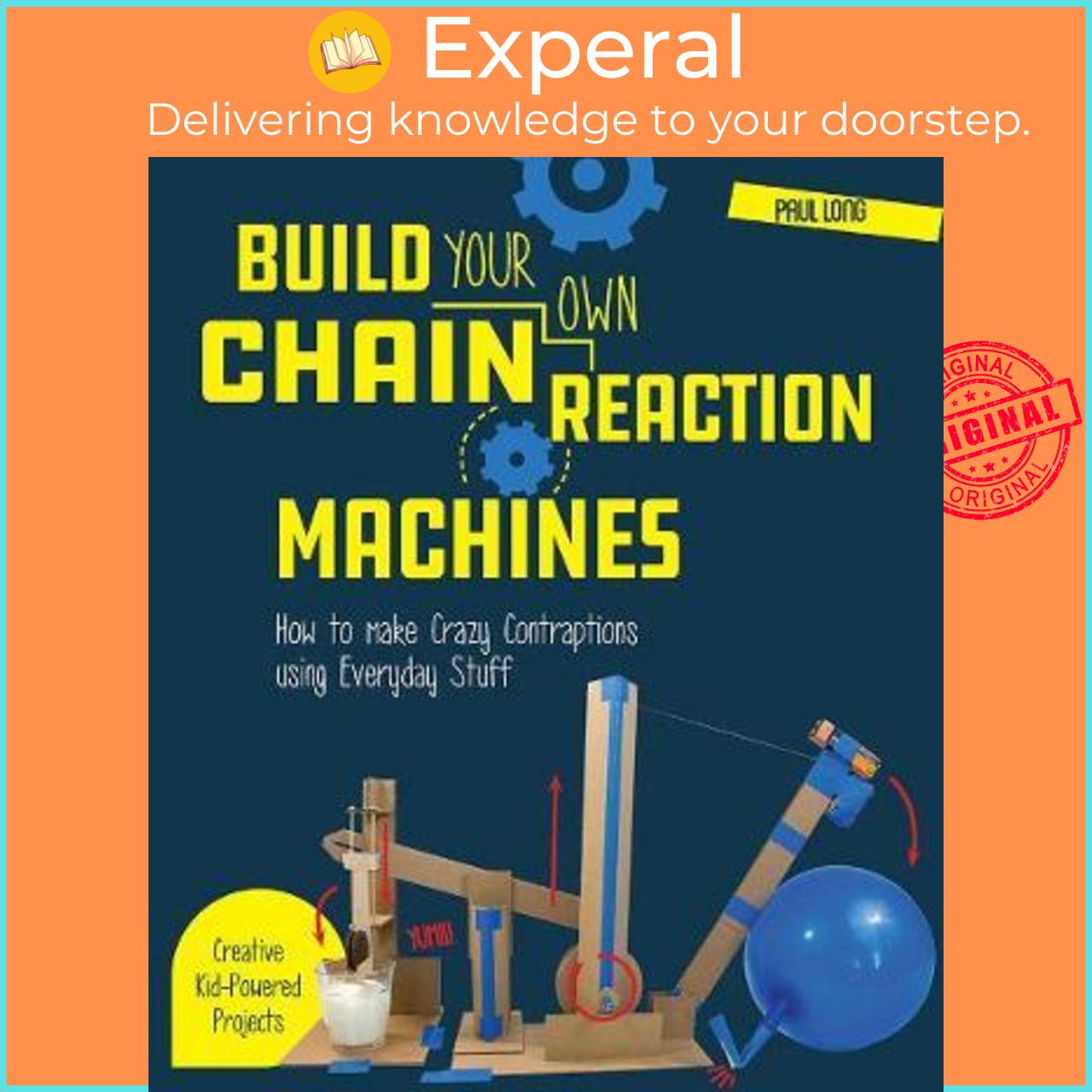 Sách - Build Your Own Chain Reaction Machines : How to Make Crazy Contraptions by Mr. Paul Long (US edition, paperback)