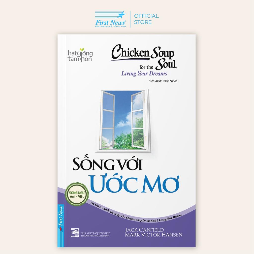 Sách Chicken Soup For The Soul 13 Sống Với Ước Mơ  - First News - BẢN QUYỀN