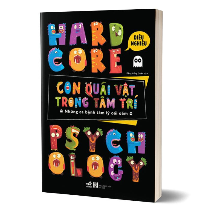 Hardcore Psychology - Con Quái Vật Trong Tâm Trí - Những Ca Bệnh Tâm Lý Oái Oăm - Diêu Nghiêu - Đặng Hồng Quân dịch - (bìa mềm)