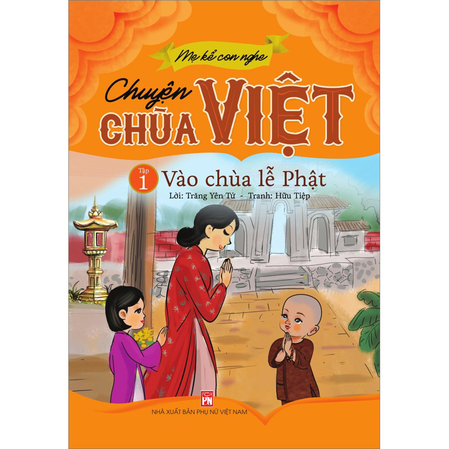 Mẹ Kể Con Nghe Chuyện Chùa Việt Tập 1: Vào Chùa Lễ Phật