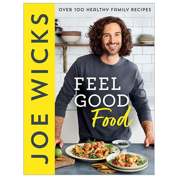 Feel Good Food: Over 100 Healthy Family Recipes