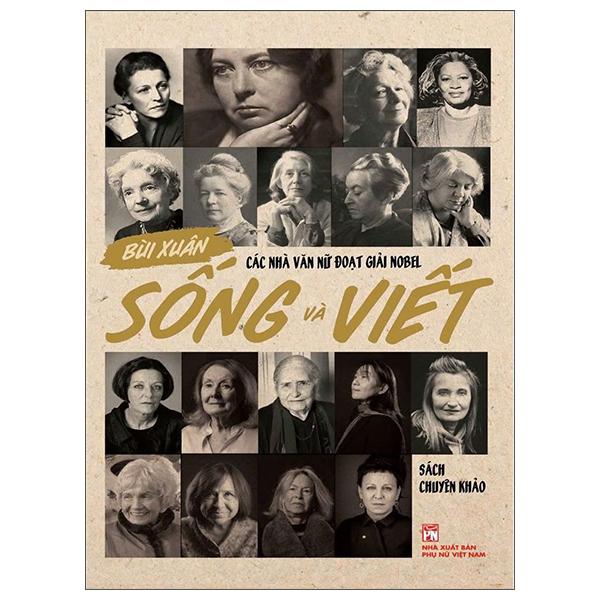 Sách - Các Nhà Văn Nữ Đoạt Giải Nobel - Sống Và Viết
